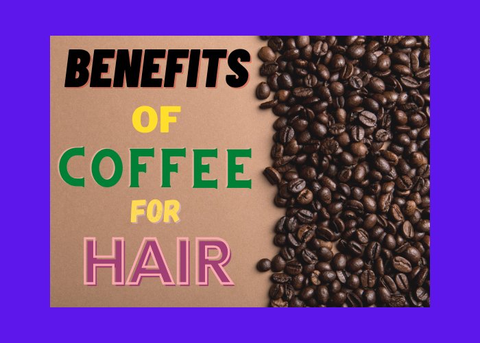 Top 3 Benefits of Coffee for Hair How to Use Coffee for Hair Growth? Couture Hair Pro