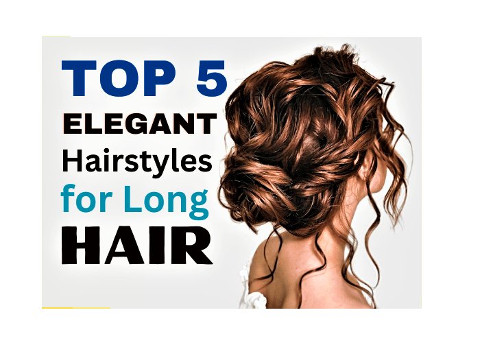 5 Timeless and Elegant Hairstyles for Long Hair: Tips and Ideas - Couture Hair Pro