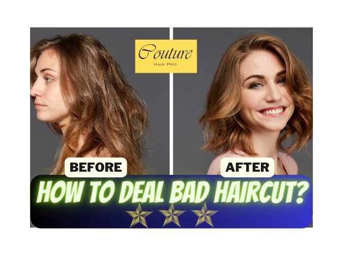 7 Simple Ways to Deal with Bad Haircut – Couture Hair Pro - Couture Hair Pro