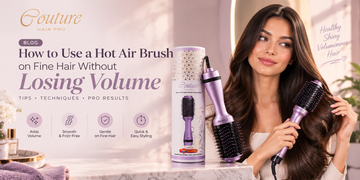 How to Use a Hot Air Brush on Fine Hair Without Losing Volume