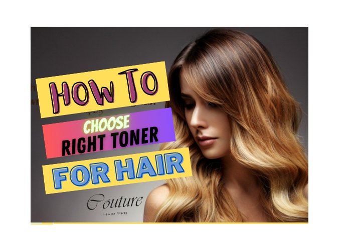 How to Choose Right Toner for Your Highlighted Hair? Couture Hair Pro - Couture Hair Pro