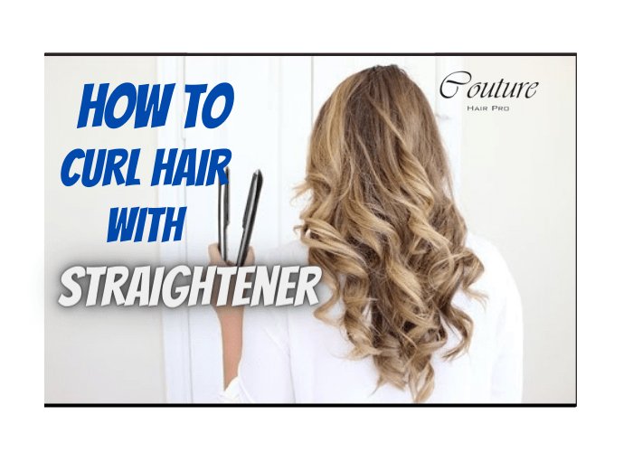 How to Curl Hair with a Straightening Iron: A Step-by-Step Guide - Couture Hair Pro