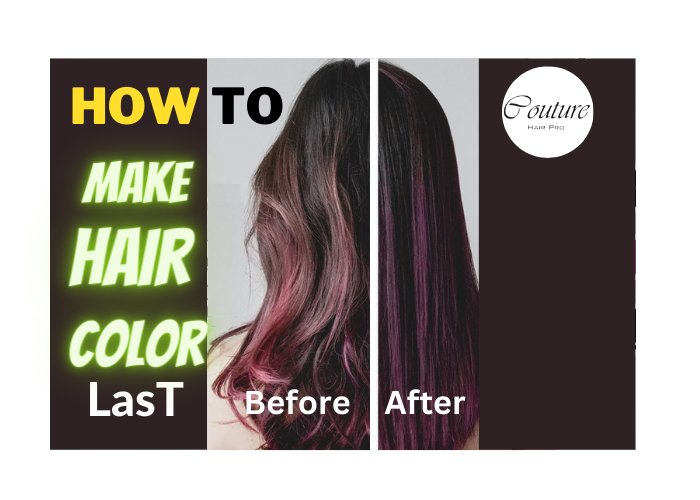 How to Make your Hair Color Last? 7 Simple and Easy Steps - Couture Hair Pro