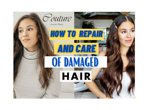How to Repair and Care of your Damaged Hair? Couture Hair Pro - Couture Hair Pro