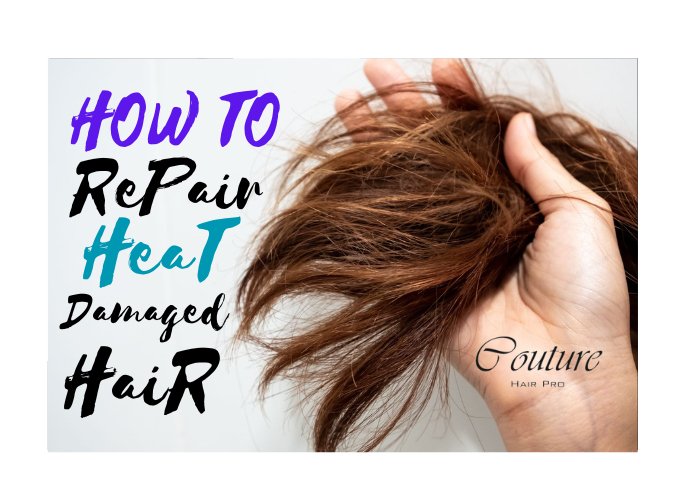 How to Repair Heat-Damaged Hair? Couture Hair Pro - Couture Hair Pro