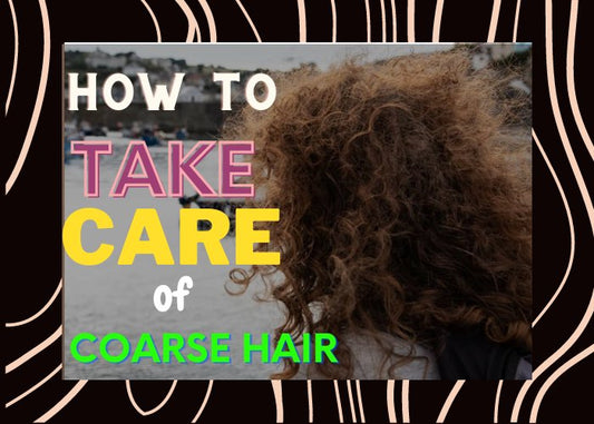 How to Take Care of Coarse Hair: A Complete Guide - Couture Hair Pro