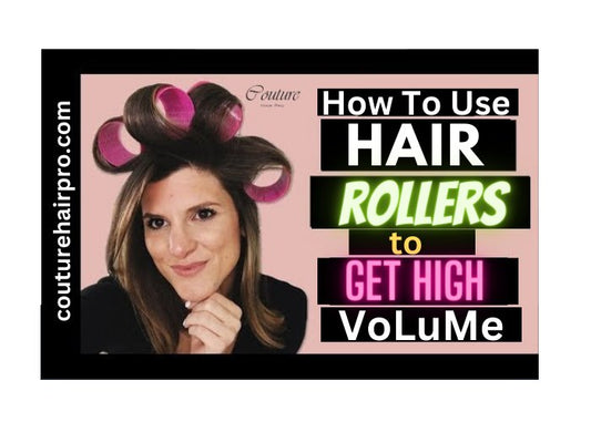 How to Use Hair Rollers to Get High Volume - Couture Hair Pro - Couture Hair Pro